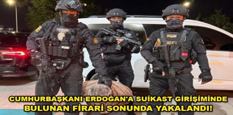 Cumhurbaşkanı Erdoğan'a Suikast Girişiminde Bulunan Firari Sonunda Yakalandı?v=1