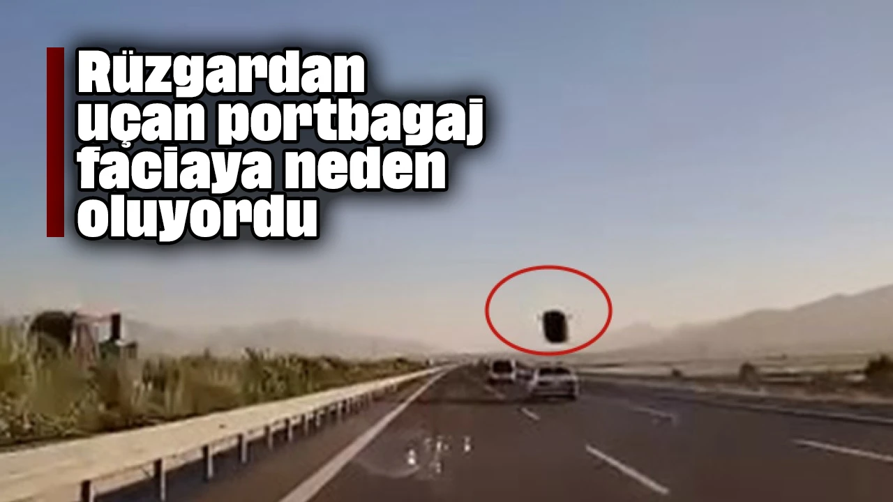 Rüzgardan uçan portbagaj faciaya neden oluyordu