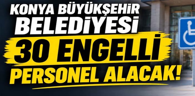 Konya Büyükşehir Belediyesi 30 Engelli Personel Alacak?v=1
