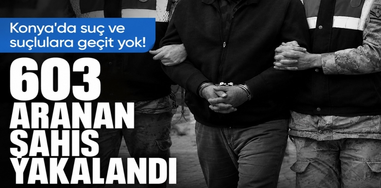 Konya'da Suç ve Suçlulara Geçit Yok 603 Aranan Şahıs Yakalandı?v=1