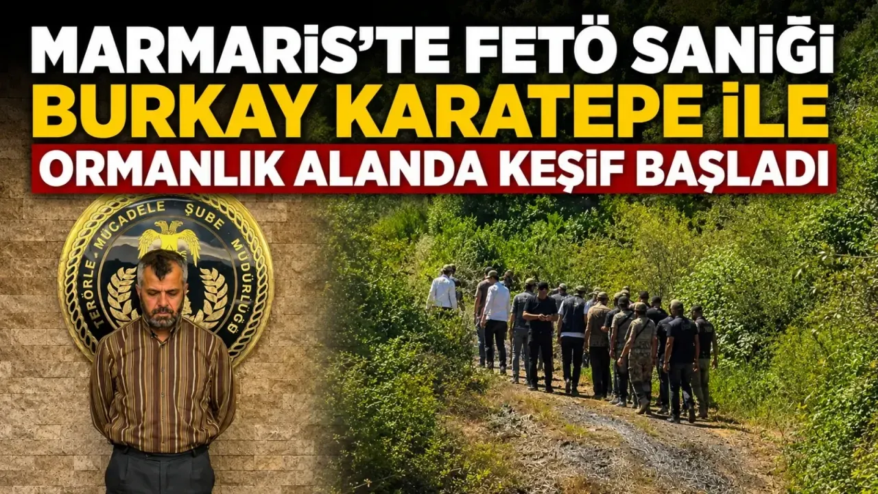 Marmaris’te Firari FETÖ’cü Karatepe’nin Gösterdiği 8 Noktada Keşif Yapıldı