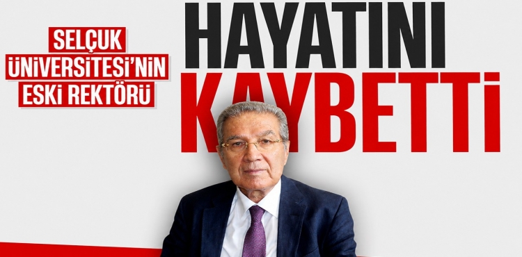 Selçuk Üniversitesi’nin Eski Rektörü Hayatını Kaybetti