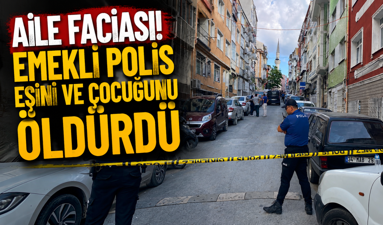 Aile Faciası: Emekli Polis Eşini ve Çocuğunu Öldürdü