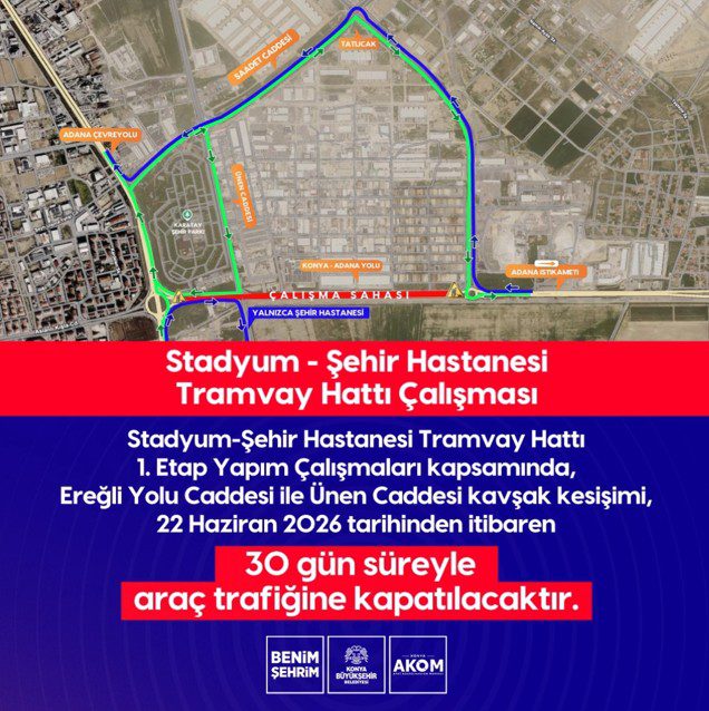 Konya'da Stadyum-Şehir Hastanesi Tramvay Hattı Çalışması Devam Ediyor O yollar 30 Gün Trafiğe Kapatılacak