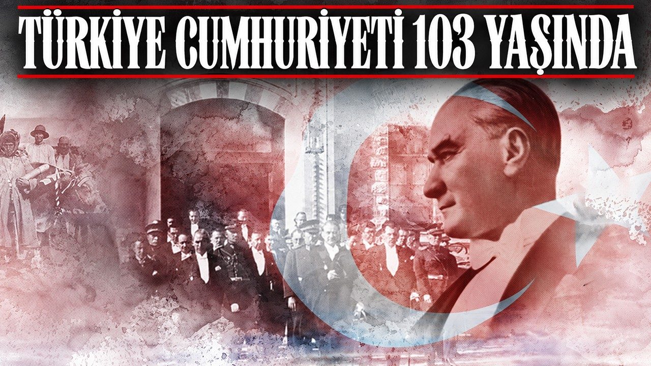 Türkiye Cumhuriyeti 103 Yaşında