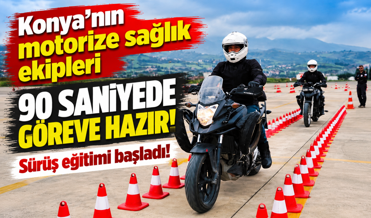 Konya’nın Motorize Sağlık Ekipleri 90 Saniyede Göreve Hazır
