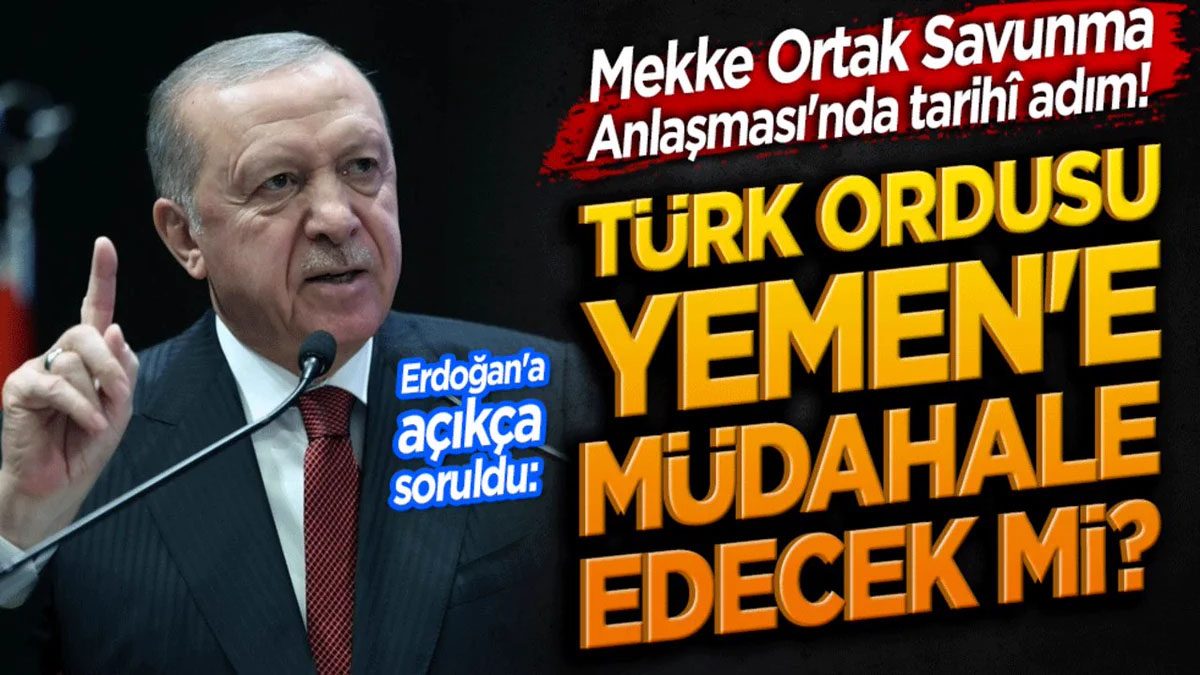 Cumhurbaşkanı Erdoğan'dan 'Mekke Ortak Savunma Anlaşması' Açıklaması