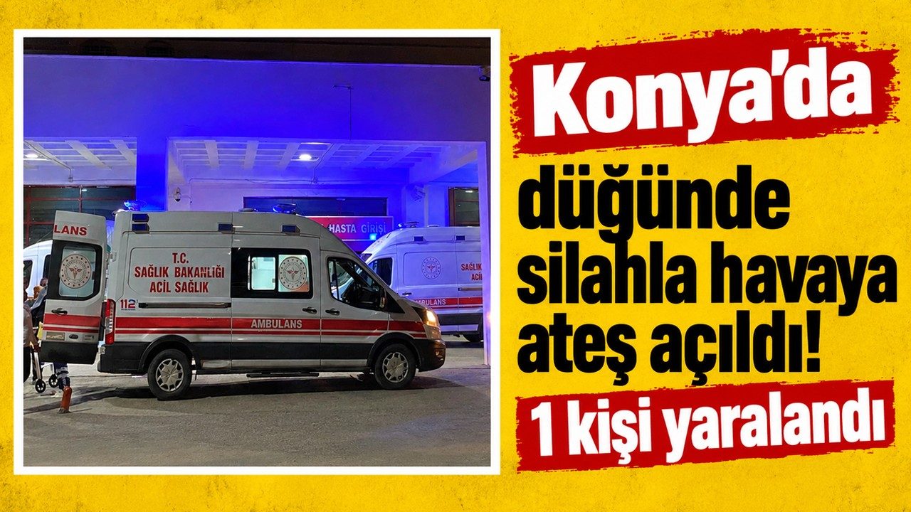Konya'da Düğünde Silahla Havaya Ateş Açıldı 1 Kişi Yaralandı