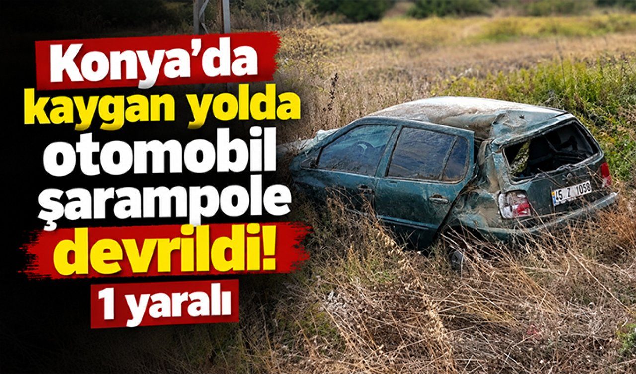 Konya’da Kaygan Yolda Kontrolden Çıkan Otomobil Şarampole Devrildi: 1 Yaralı