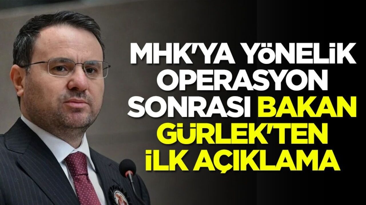 Bakan Akın Gürlek'ten kritik MHK ve Operasyon Açıklaması
