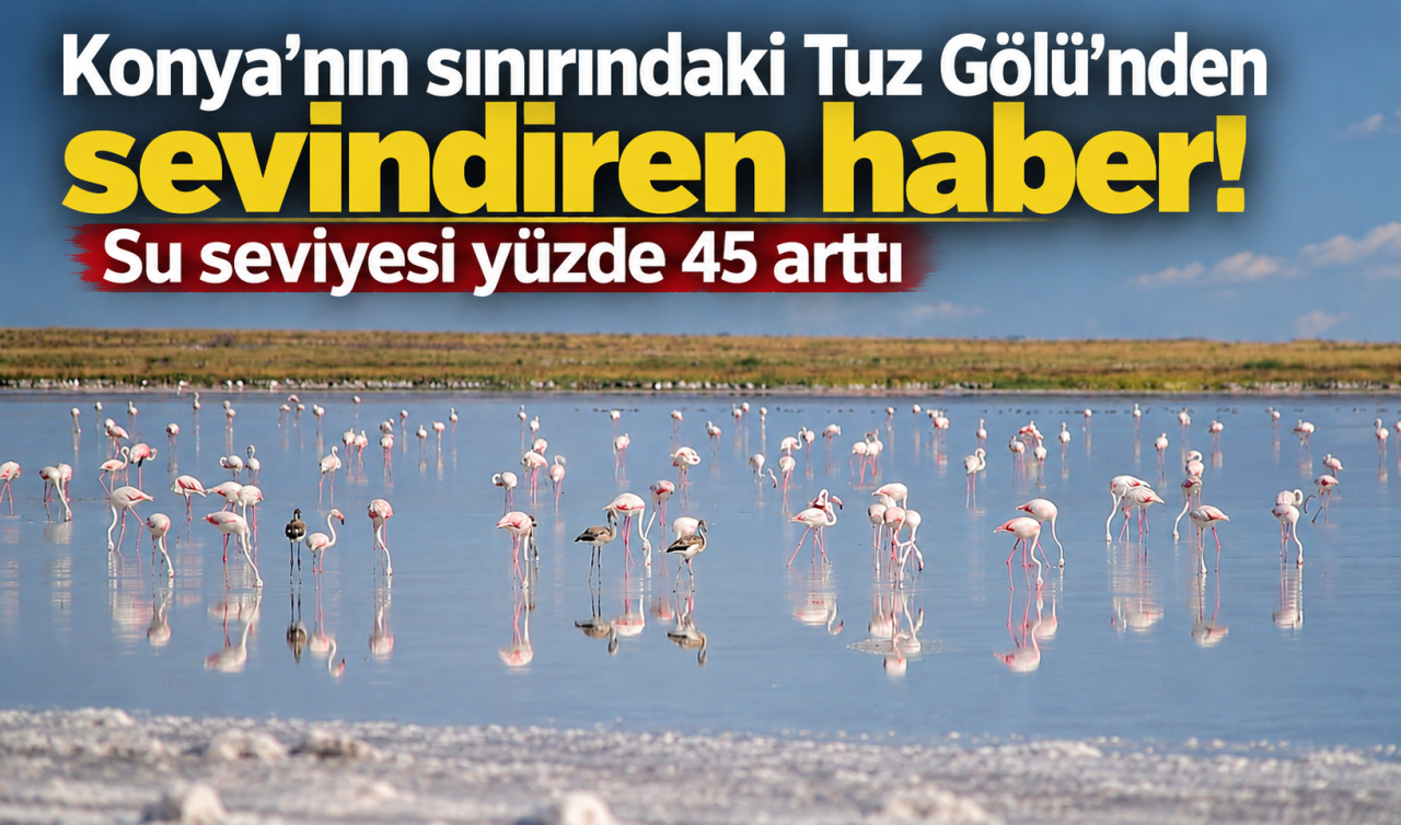 Konya’nın Sınırındaki Tuz Gölü’nden Sevindiren Haber Su Seviyesi Yüzde 45 Arttı