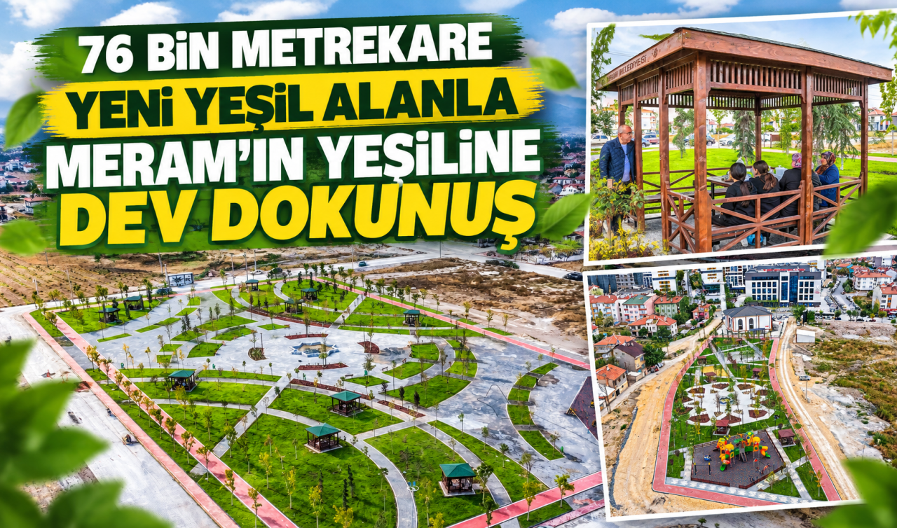 76 Bin Metrekare Yeni Yeşil Alanla Meram’ın Yeşiline Dev Dokunuş