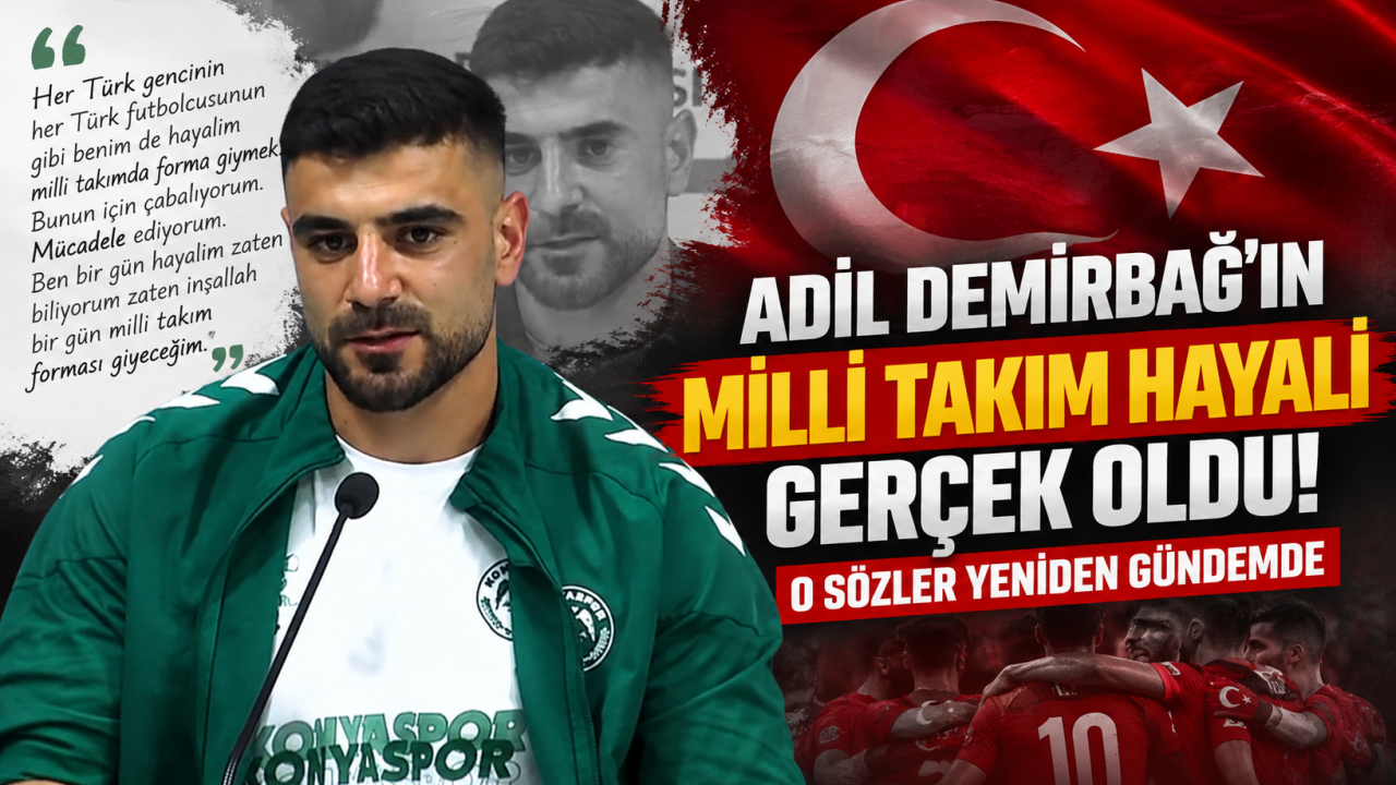 Adil Demirbağ’ın Milli Takım Hayali Gerçek Oldu