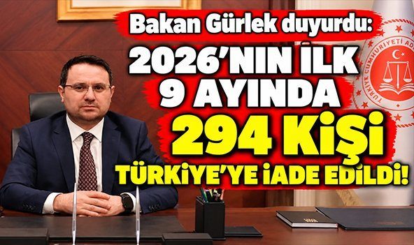 Bakan Gürlek Duyurdu: "2026’nın İlk 9 Ayında 294 Kişi Türkiye’ye İade Edildi"