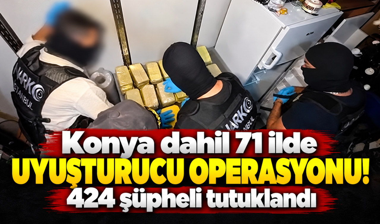 Konya Dahil 71 İlde Uyuşturucu Operasyonu: 424 Şüpheli Tutuklandı