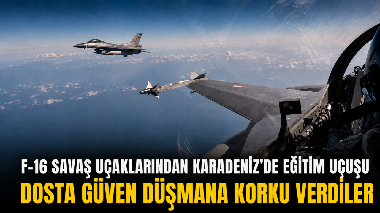 F-16 Savaş Uçaklarından Karadeniz’de Eğitim Uçuşu