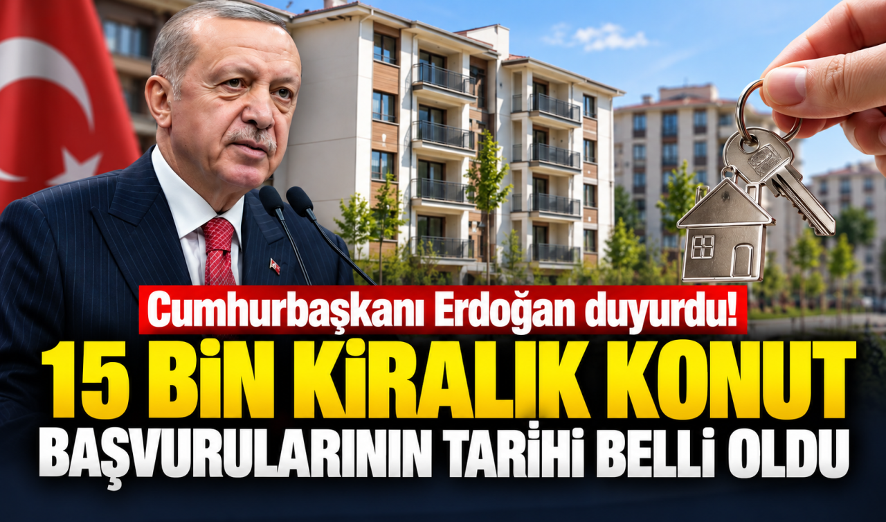 Cumhurbaşkanı Erdoğan Duyurdu 15 Bin Kiralık Konut Başvurularının Tarihi Belli Oldu