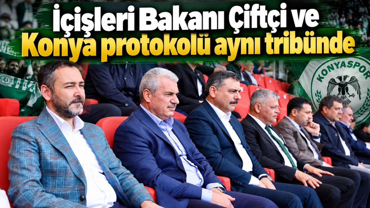 İçişleri Bakanı Çiftçi ve Konya Protokolü Aynı Tribünde