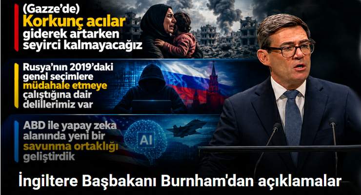 İngiltere Başbakanı Burnham: "(Gazze'de) Korkunç Acılar Giderek Artarken Seyirci Kalmayacağız"