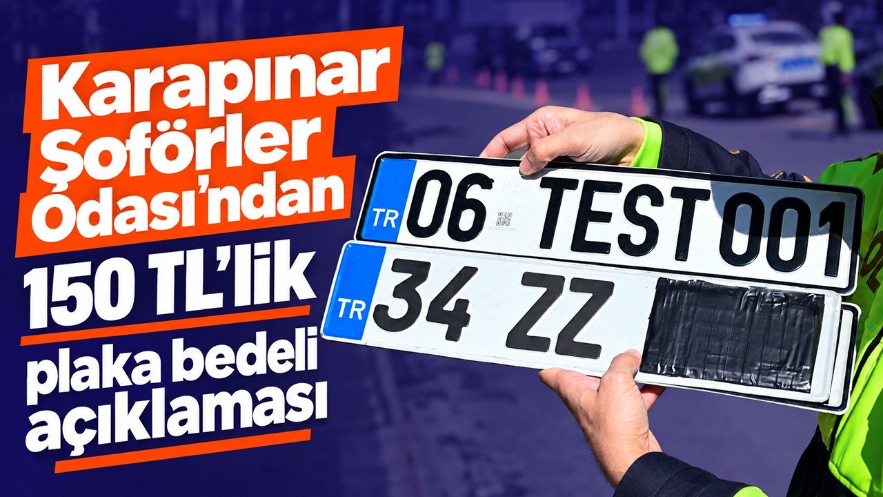 Karapınar Şoförler Odası’ndan 150 TL’lik Plaka Bedeli Açıklaması