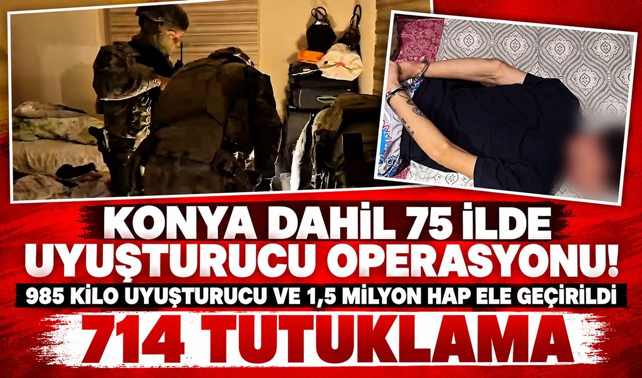 Konya Dahil 75 İlde Uyuşturucu Operasyonu 985 Kilo Uyuşturucu ve 1,5 Milyon Hap Ele Geçirildi