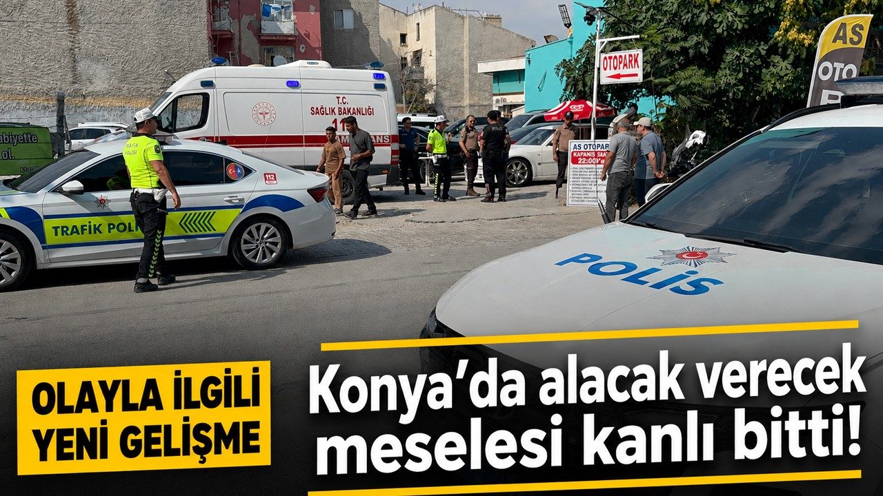 Konya’da Alacak Verecek Meselesi Kanlı Bitti