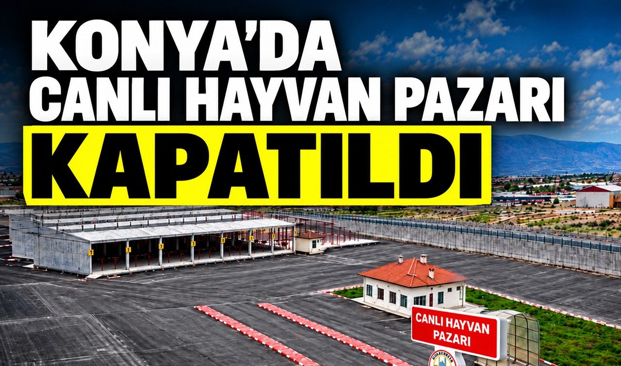 Konya'da Canlı Hayvan Pazarı Kapatıldı