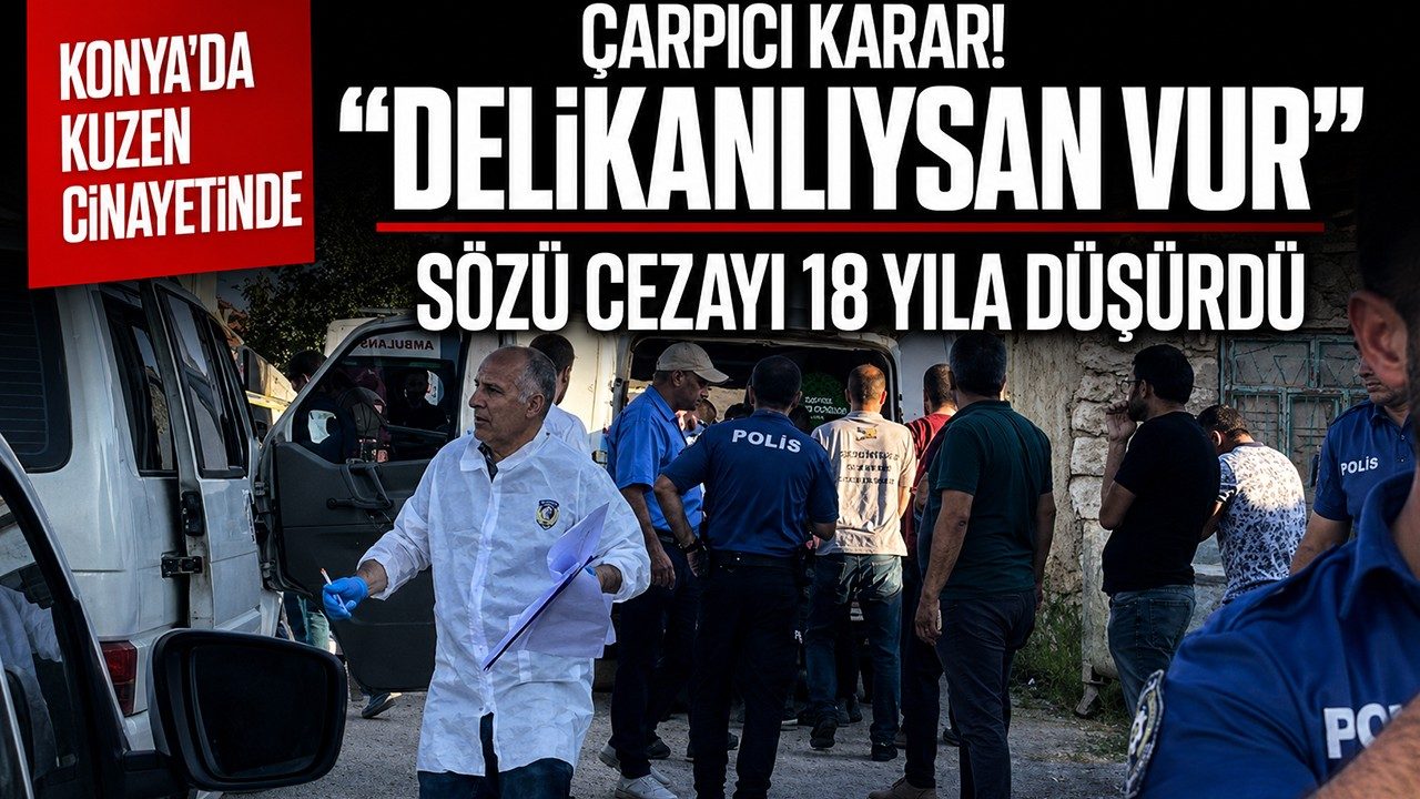 Konya’da Kuzen Cinayetinde Çarpıcı Karar Delikanlıysan Vur Sözü Cezayı 18 Yıla Düşürdü