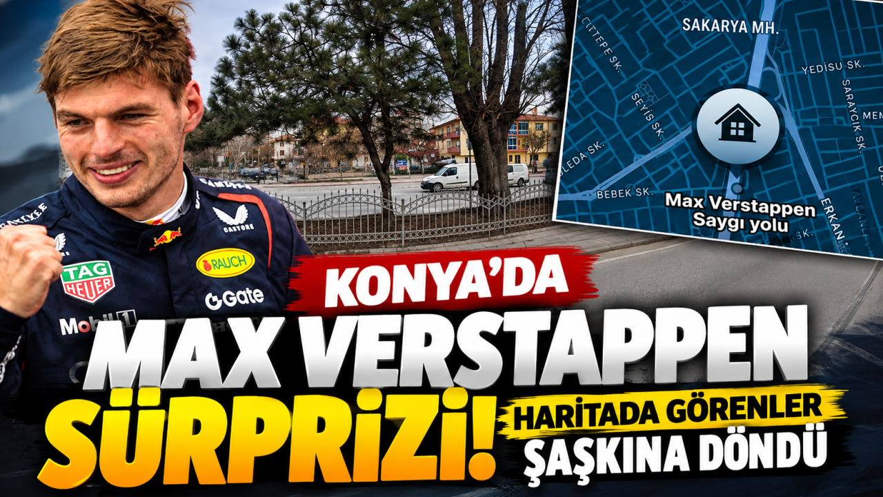 Konya’da Max Verstappen Sürprizi, Haritada Görenler Şaşkına Döndü