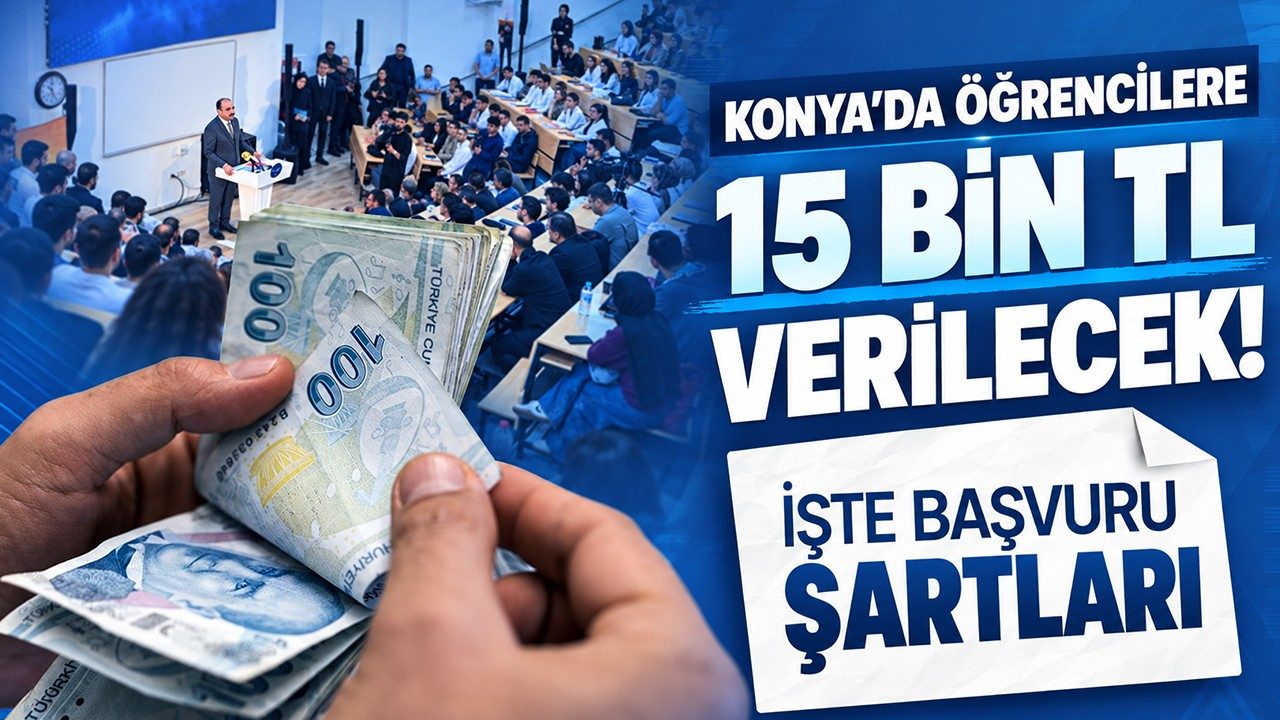 Konya'da Öğrencilere 15 Bin TL Verilecek İşte Başvuru Şartları