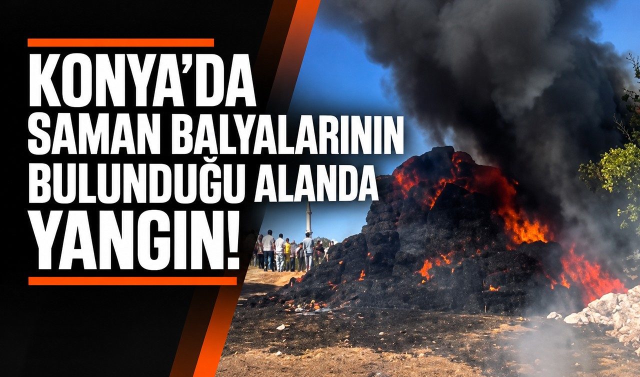 Konya'da Saman Balyalarının Bulunduğu Alanda Yangın