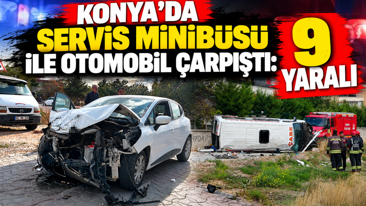 Konya'da Servis Minibüsü İle Otomobil Çarpıştı: 9 Yaralı