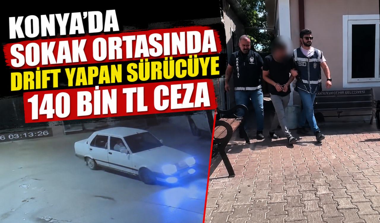 Konya’da Sokak Ortasında Drift Yapan Sürücüye 140 Bin TL Ceza