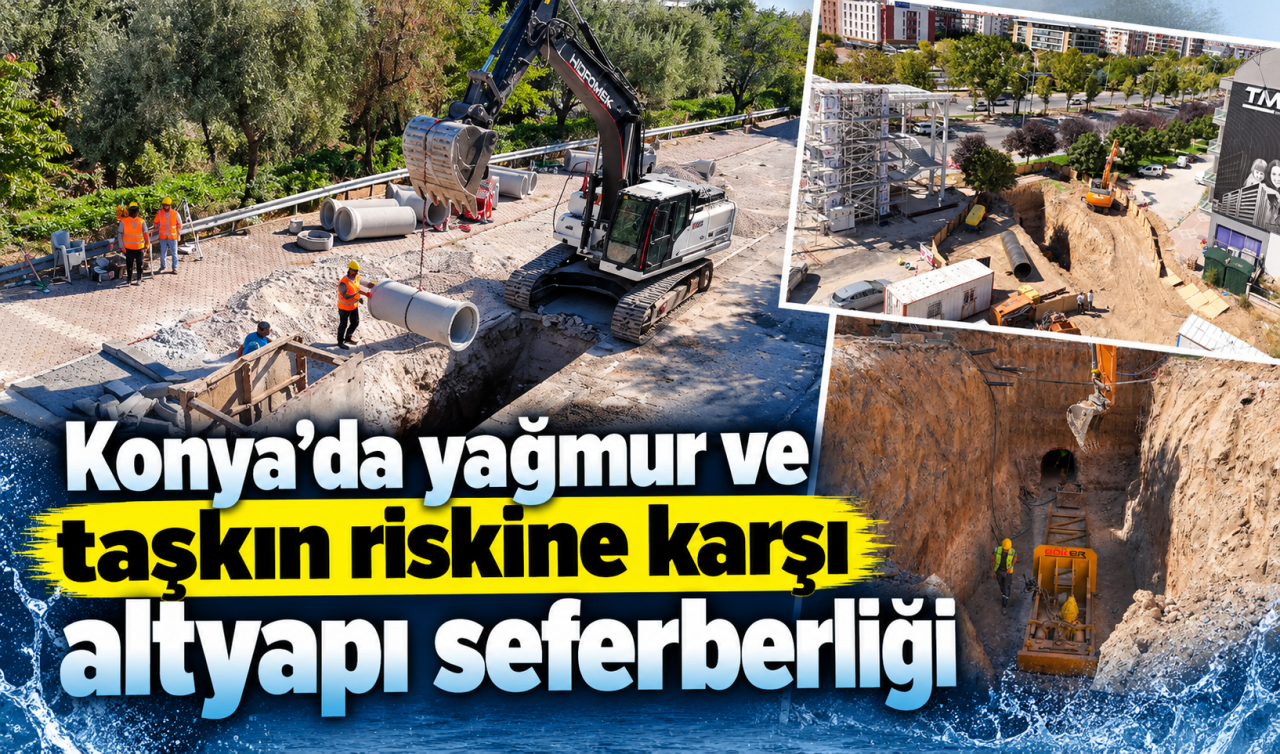 Konya’da Yağmur ve Taşkın Riskine Karşı Altyapı Seferberliği