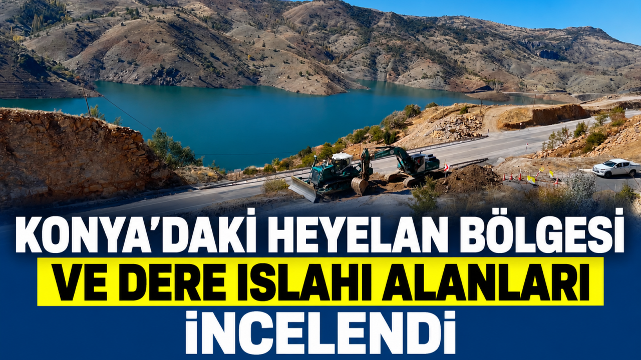Konya'daki Heyelan Bölgesi ve Dere Islahı Alanları İncelendi