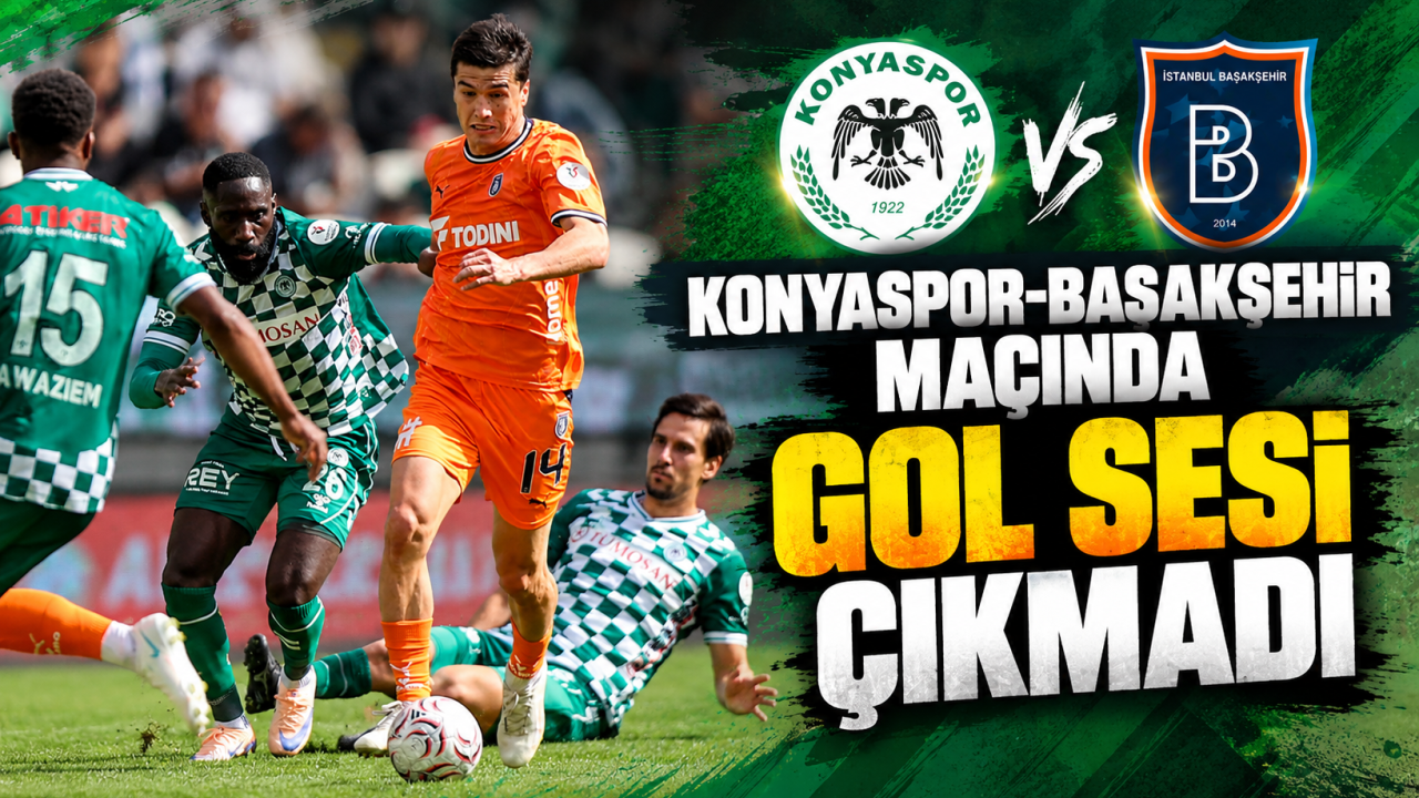 Konyaspor-Başakşehir Maçında Gol Sesi Çıkmadı