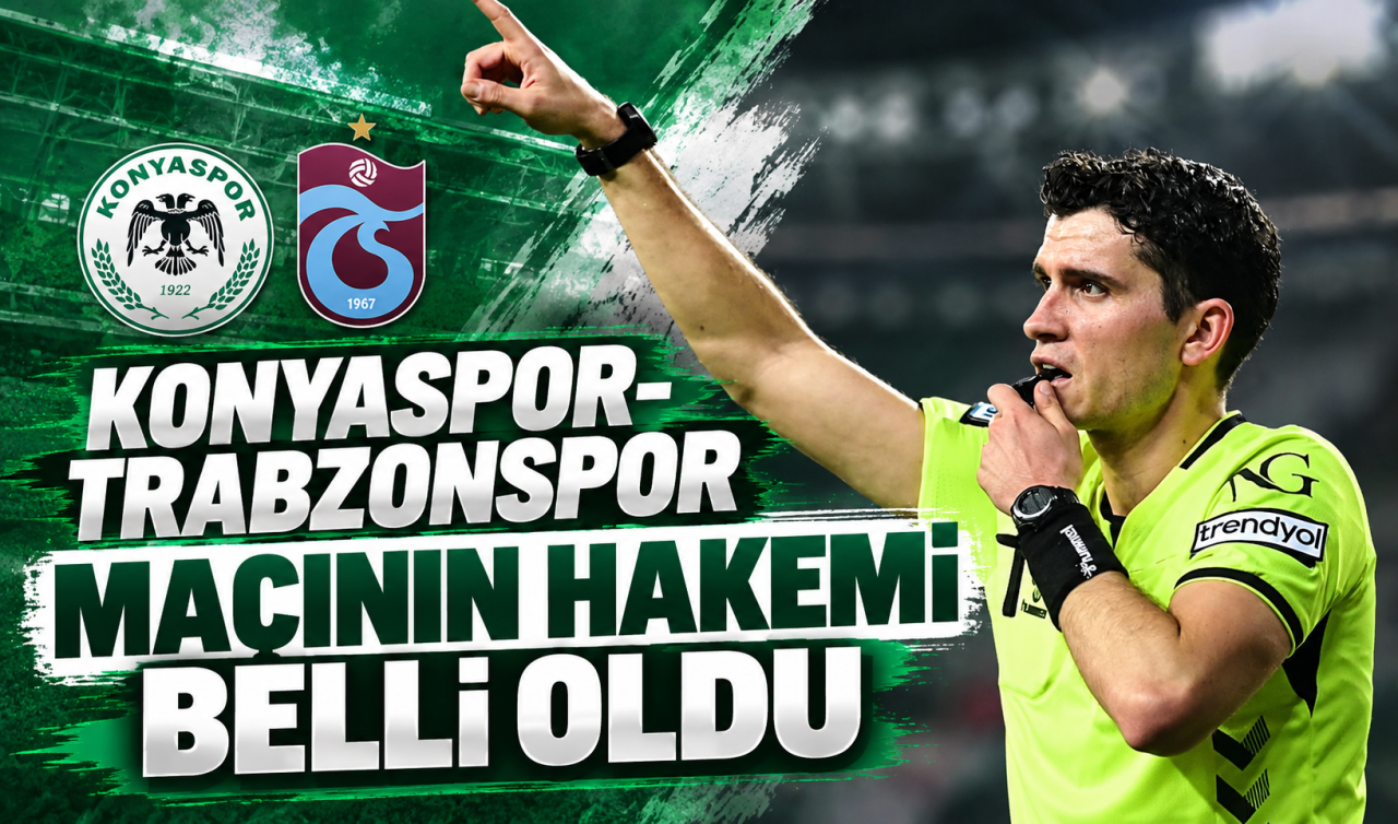 Konyaspor-Trabzonspor Maçının Hakemi Belli Oldu