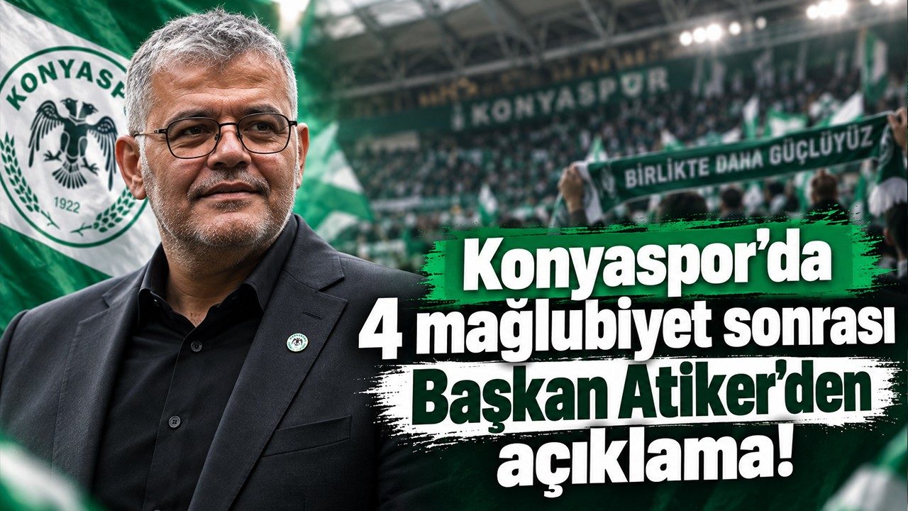 Konyaspor’da 4 Mağlubiyet Sonrası Başkan Atiker'den Açıklama