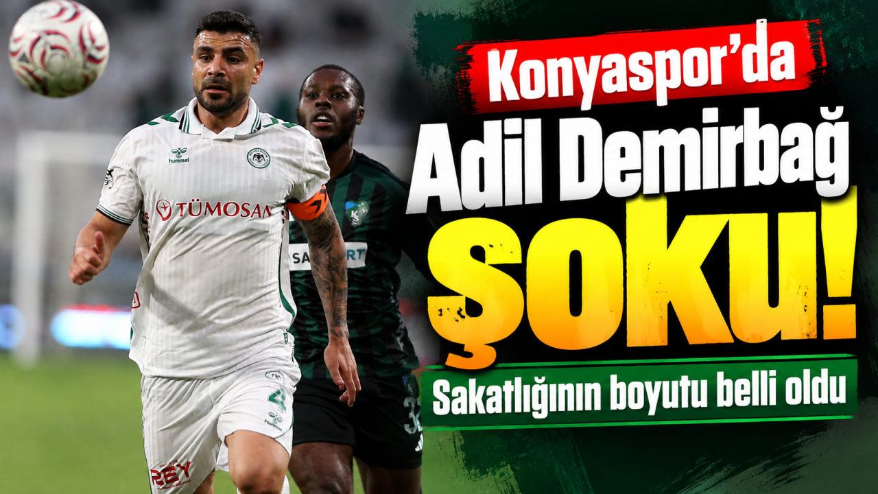 Konyaspor'da Adil Demirbağ Şoku Sakatlığının Boyutu Belli Oldu