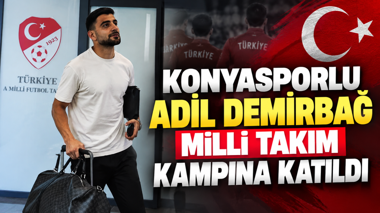 Konyasporlu Adil Demirbağ Milli Takım Kampına Katıldı