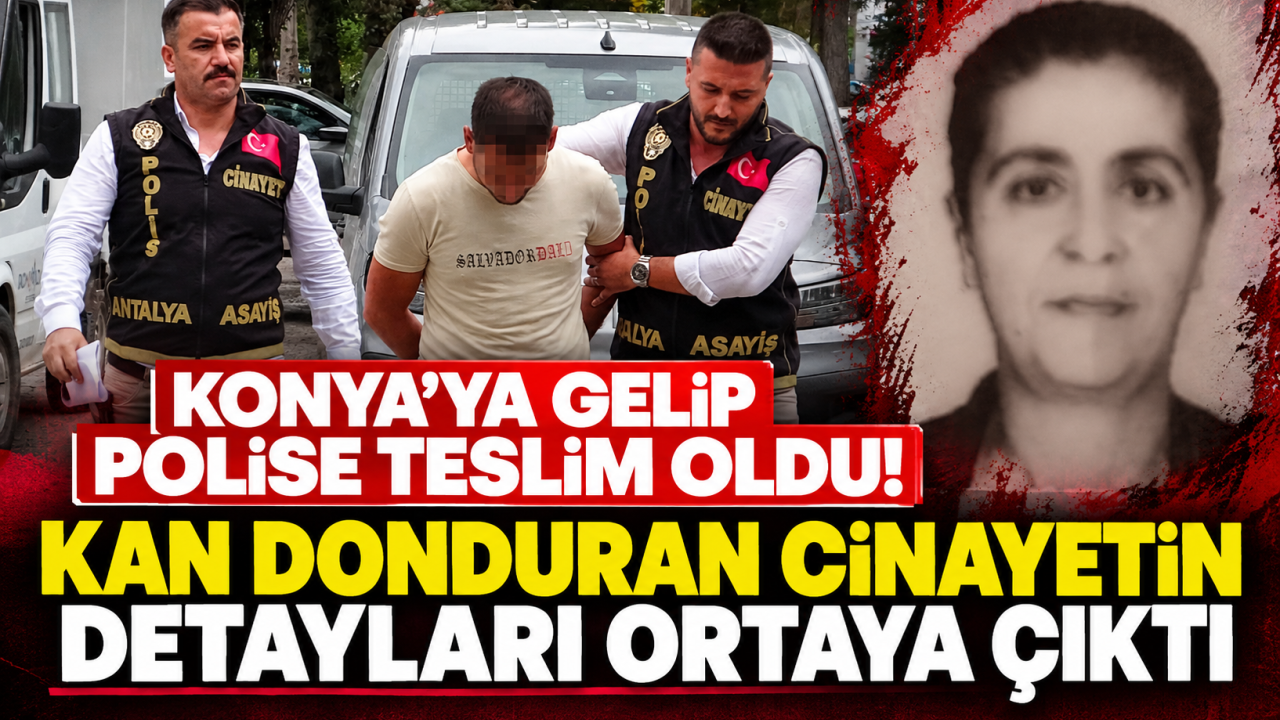 Konya’ya Gelip Polise Teslim Oldu Kan Donduran Cinayetin Detayları Ortaya Çıktı