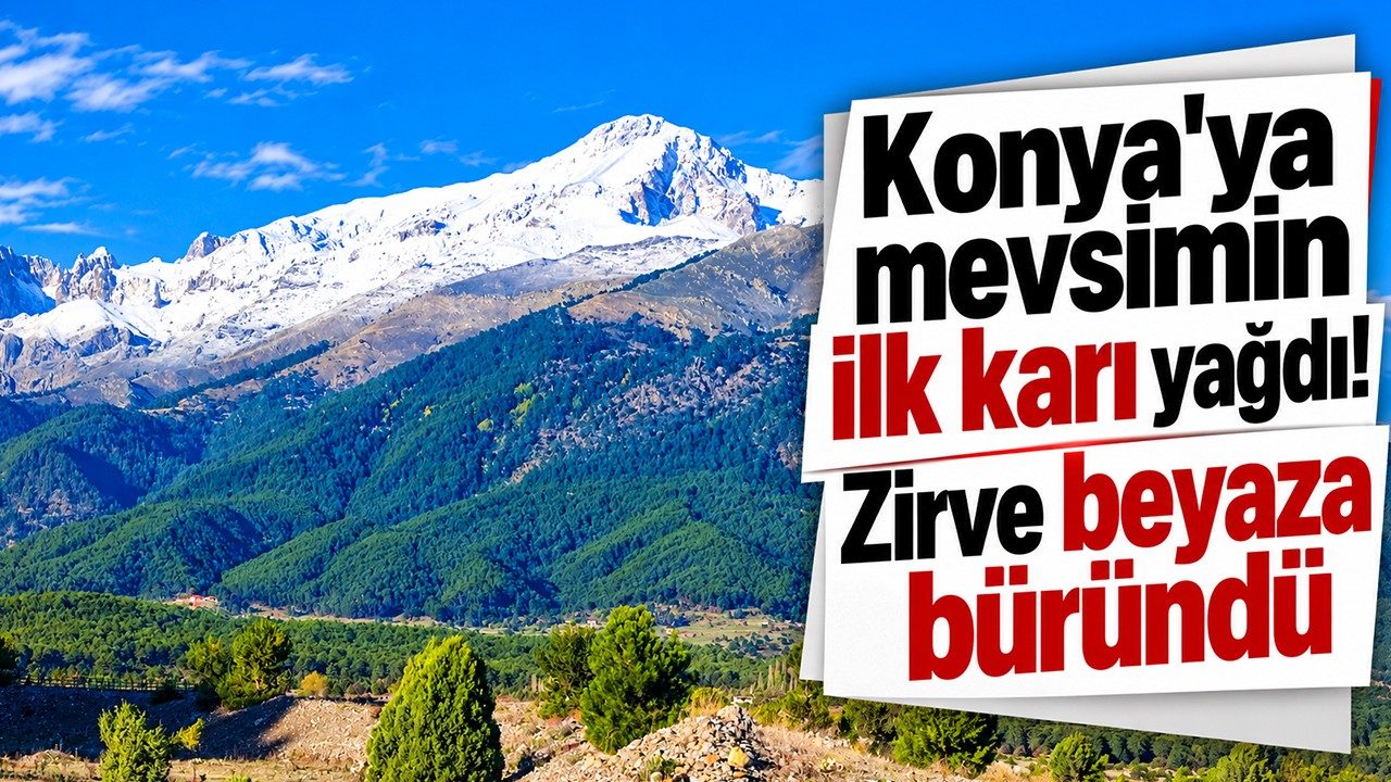 Konya'ya Mevsimin İlk Karı Yağdı Zirve Beyaza Büründü
